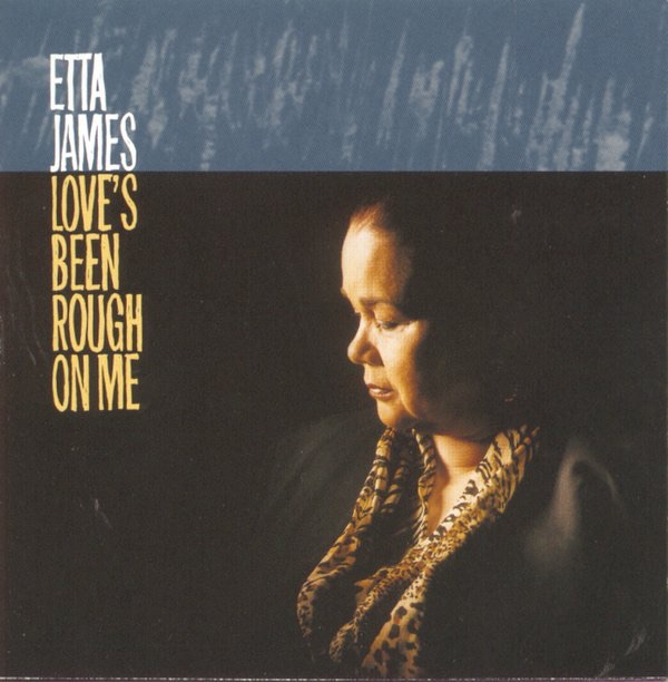 Etta James - Love's Been Rough On Me